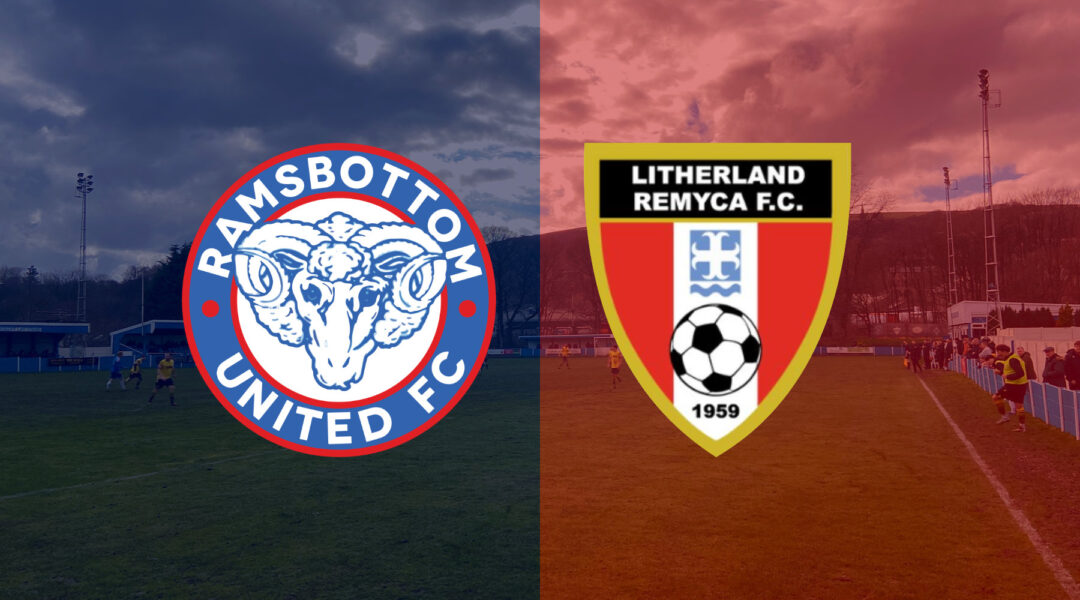 PREVIEW – LITHERLAND REMYCA (H) | Ramsbottom United FC